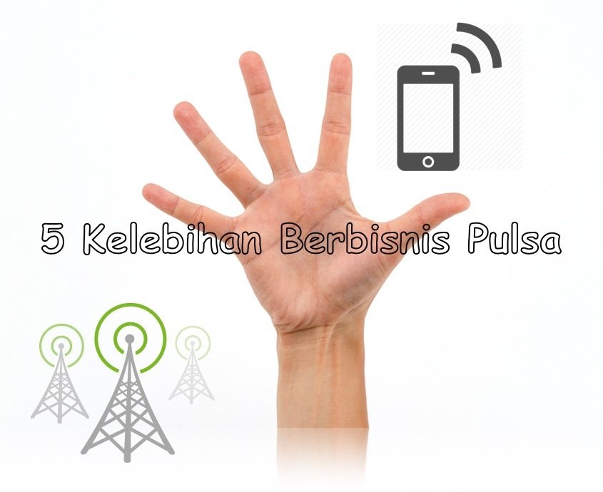 Kelebihan berbisnis pulsa