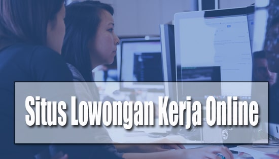 Situs Lowongan Kerja Online terpercaya