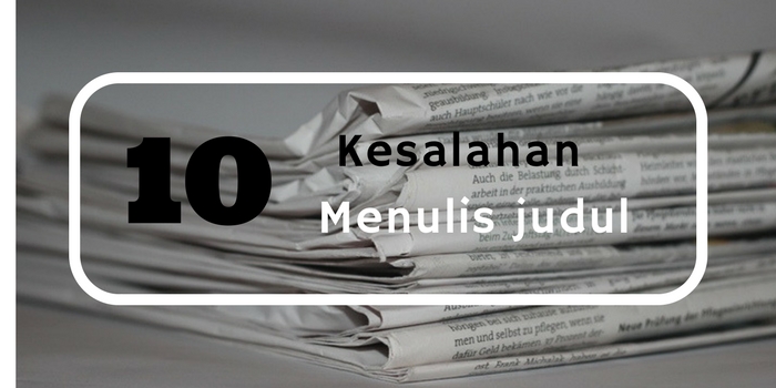 Kesalahan Saat Menulis Judul